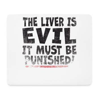 The liver is evil and is punished - Mouse Pad (horizontal) - white - Front