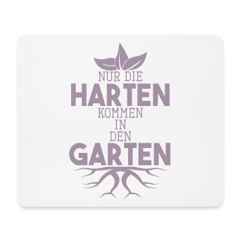 Garten Sprüche Nur die Harten kommen in den Garten - Mousepad (Querformat) - Weiß - Vorne