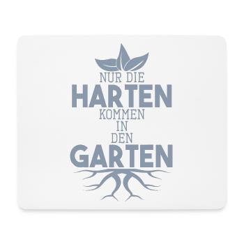 Garten Sprüche Nur die Harten kommen in den Garten - Mousepad (Querformat) - Weiß - Vorne
