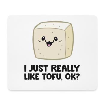J’aime vraiment le tofu, d’accord? La nourriture végétalienne aime le tofu - Tapis de souris (format paysage) - blanc - Devant