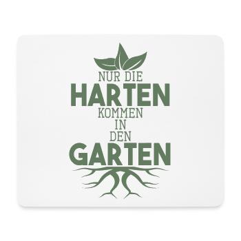 Garten Sprüche Nur die Harten kommen in den Garten - Mousepad (Querformat) - Weiß - Vorne