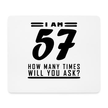 I am 57 – 57th birthday gift - Mouse Pad (horizontal) - white - Front