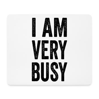 I'm Very Busy Funny Text Quote For Busy People - Mouse Pad (horizontal) - white - Front