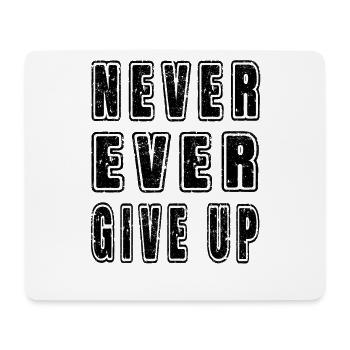 Inspirational Motivational Never Ever Give Up Text - Mouse Pad (horizontal) - white - Front
