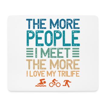 The More People I Meet Trilife - Mouse Pad (horizontal) - white - Front