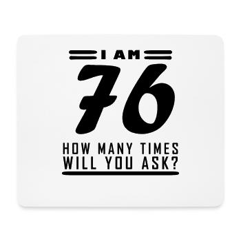 Ich bin 76 – 76. Geburtstag Geschenk - Mousepad (Querformat) - Weiß - Vorne