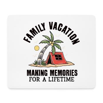 Family Vacation Making Memories Lifetime - Mouse Pad (horizontal) - white - Front
