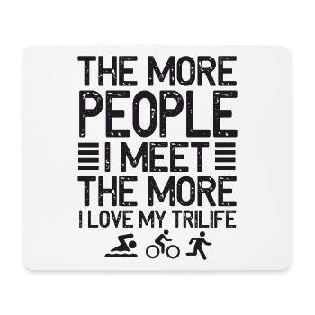 The More People I Meet Trilife - Mouse Pad (horizontal) - white - Front