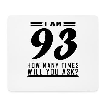 I am 93 – 93rd birthday gift - Mouse Pad (horizontal) - white - Front