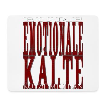 EURE emotionale KÄLTE kotzt mich an - Mauer - Mousepad (Querformat) - Weiß - Vorne