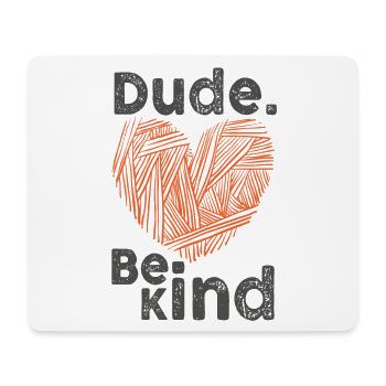 Dude Be Kind No Bullying - Mousepad (Querformat) - Weiß - Vorne