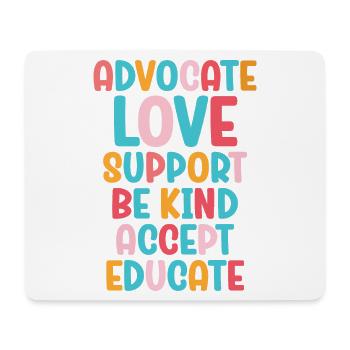 Advocate Love Support Accept Be Kind - Mouse Pad (horizontal) - white - Front