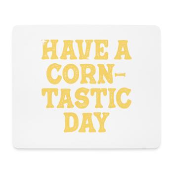 Have a corntastic day - Mouse Pad (horizontal) - white - Front