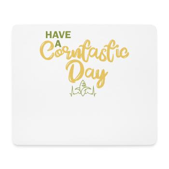 Have a corntastic day - Mouse Pad (horizontal) - white - Front
