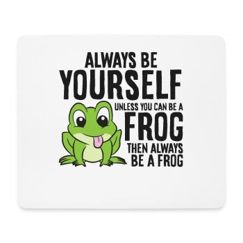 Sei immer du selbst, außer du kannst ein Frosch - Mousepad (Querformat) - Weiß - Vorne