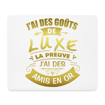 J'ai des goûts de luxe J'ai des amis en or - Tapis de souris (format paysage) - blanc - Devant