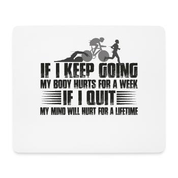 If I Keep Going My Body Hurts For A Week - Mouse Pad (horizontal) - white - Front