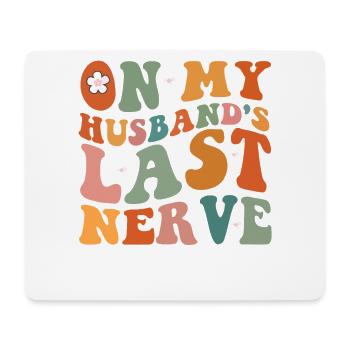On My Husband s Last Nerve Groovy On Back - Mouse Pad (horizontal) - white - Front