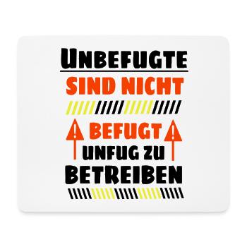 Unbefugte sind nicht befugt Unfug zu Betreiben - Mousepad (Querformat) - Weiß - Vorne