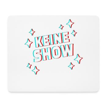 KEINE SHOW Glitch Schriftzug - Mousepad (Querformat) - Weiß - Vorne