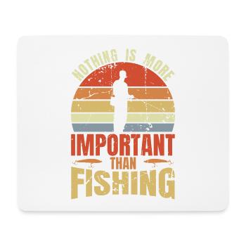 Nothing is more important than fishing - Mouse Pad (horizontal) - white - Front