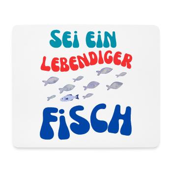 Sei Ein Lebendiger Fisch - Mousepad (Querformat) - Weiß - Vorne