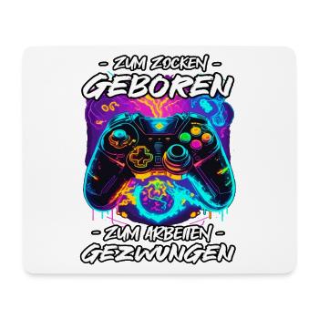 zum Zocken Geboren zum Arbeite Gezwungen - Mousepad (Querformat) - Weiß - Vorne