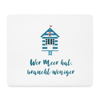 Wer Meer hat braucht weniger - Mousepad (Querformat) - Weiß - Vorne