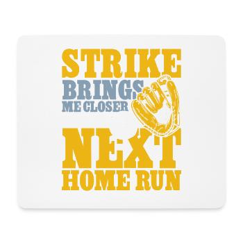 Strike brings me closer to the next home run - Mousepad (Querformat) - Weiß - Vorne