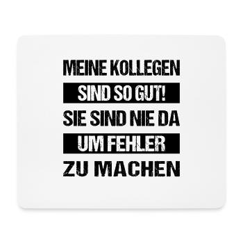 Meine Kollegen sind so gut sie sind nie da um fehl - Mousepad (Querformat) - Weiß - Vorne