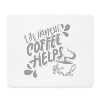 Life Happens Coffee Helps - Coffee Lovers Shirt - Mouse Pad (horizontal) - white - Front