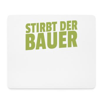 Stirbt der Bauer Stirbt das Dorf - Mousepad (Querformat) - Weiß - Vorne