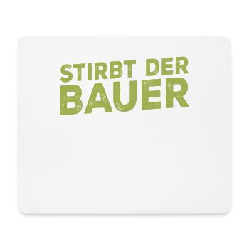 Stirbt der Bauer Stirbt das Dorf - Mousepad (Querformat) - Weiß - Vorne