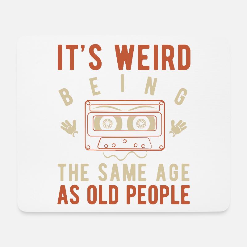 It's weird being the same age as old people - Mouse Pad (horizontal) - white