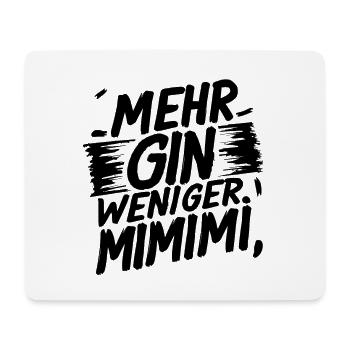 Mehr Gin, weniger MIMIMI - Mousepad (Querformat) - Weiß - Vorne