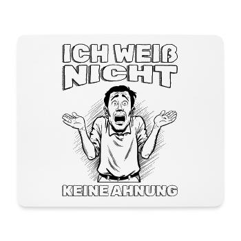 Lustiger Spruch Humor Ich Weiß Nicht Keine Ahnung - Mousepad (Querformat) - Weiß - Vorne