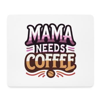 Mama Needs Coffee - Mouse Pad (horizontal) - white - Front
