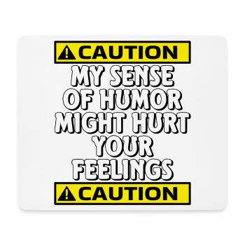 Vorsicht, mein Sinn für Humor könnte deine Gefühle verletzen - Mousepad (Querformat) - Weiß - Vorne