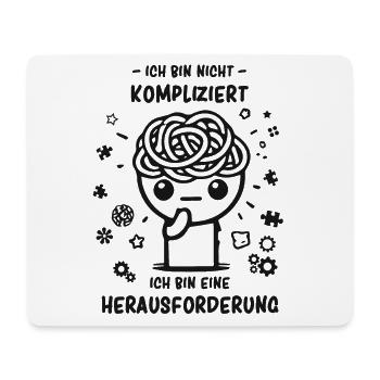 Bin nicht kompliziert - Bin eine Herausforderung - Mousepad (Querformat) - Weiß - Vorne