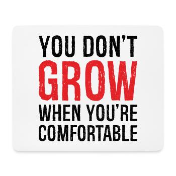 you don't grow when you're comfortable shirt - Tapis de souris (format paysage) - blanc - Devant