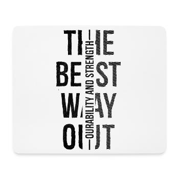 the best way out ourability and strengh - Tapis de souris (format paysage) - blanc - Devant
