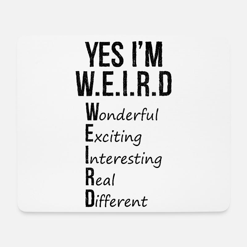 yes I'm weird - Mousepad (Querformat) - Weiß
