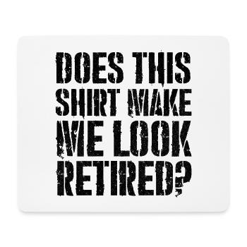 does this shirt make me look retired - Mousepad (Querformat) - Weiß - Vorne