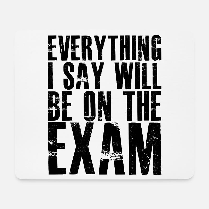 everything I say will be on the exam - Mousepad (Querformat) - Weiß