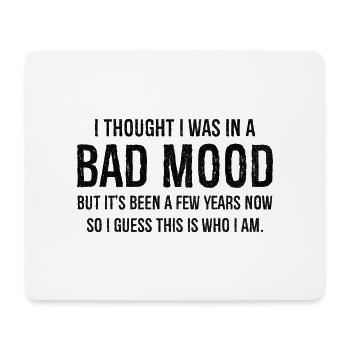 Half It I Thought I Was Just In A Bad Mood Adults - Mouse Pad (horizontal) - white - Front