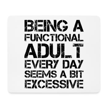Being a functional adult every day seems a bit - Mouse Pad (horizontal) - white - Front