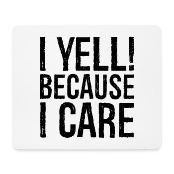 I yell because I care - Mouse Pad (horizontal) - white - Front