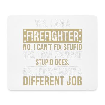 yes I am a firefighter no I can't fix stupid - Mouse Pad (horizontal) - white - Front