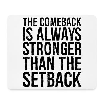 the comeback Is always stronger than the setback - Mouse Pad (horizontal) - white - Front