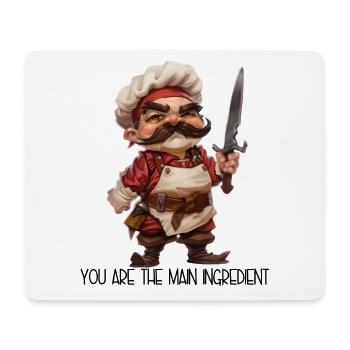 You Are The Main Ingredient – Sneaky Cook - Mouse Pad (horizontal) - white - Front
